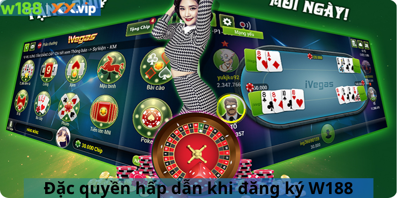 Đặc quyền hấp dẫn khi đăng ký W188