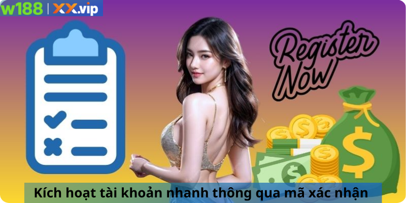 Kích hoạt tài khoản nhanh thông qua mã xác nhận