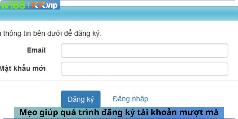 Mẹo giúp quá trình đăng ký tài khoản mượt mà