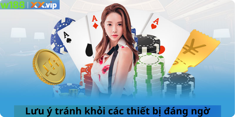 Lưu ý tránh khỏi các thiết bị đáng ngờ