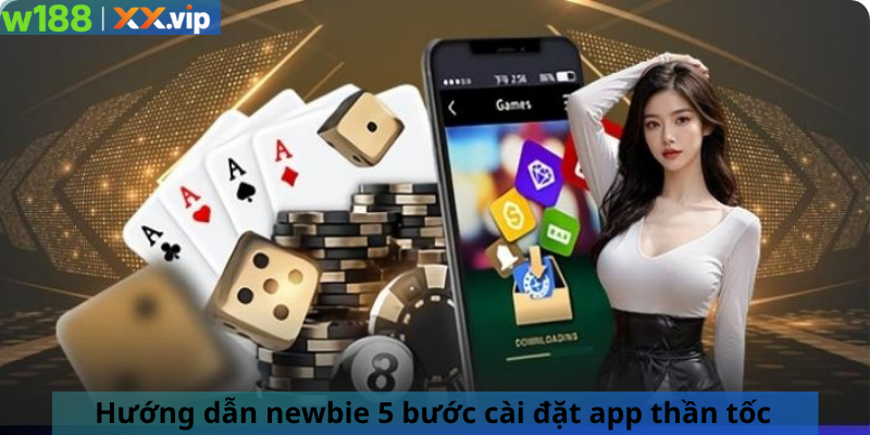 Hướng dẫn newbie 5 bước cài đặt app thần tốc