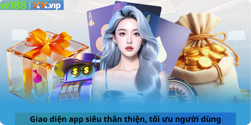 Giao diện app siêu thân thiện, tối ưu người dùng