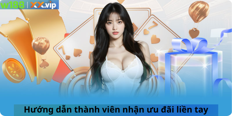 Hướng dẫn thành viên nhận ưu đãi liền tay