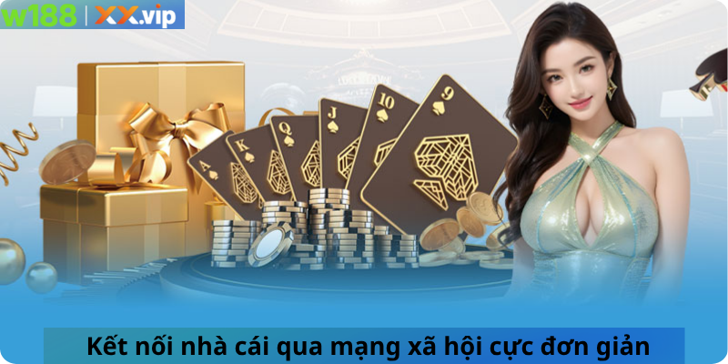 Kết nối nhà cái qua mạng xã hội cực đơn giản
