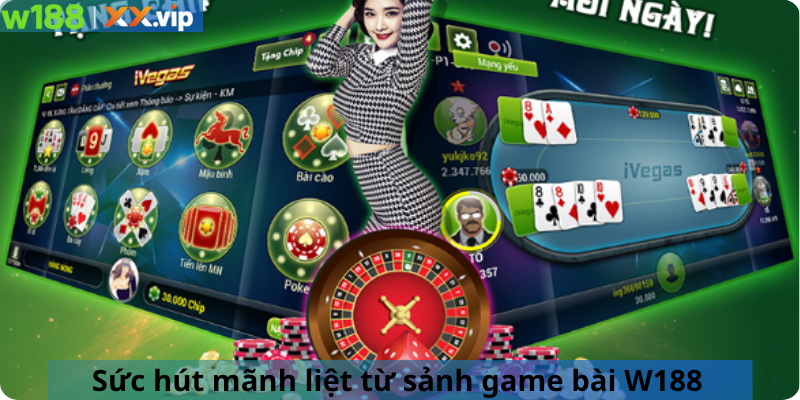 Sức hút mãnh liệt từ sảnh game bài W188