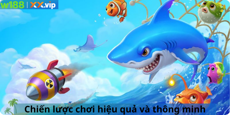 Chiến lược chơi hiệu quả và thông minh