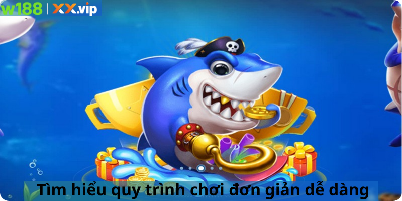 Tìm hiểu quy trình chơi đơn giản dễ dàng