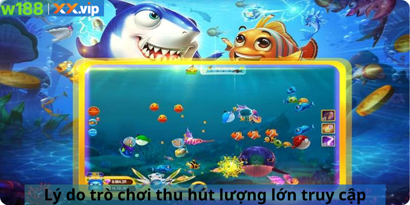 Lý do trò chơi thu hút lượng lớn truy cập
