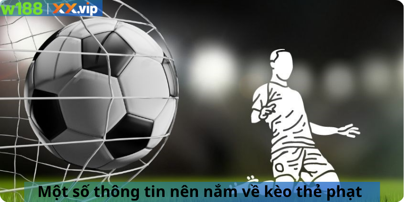 Một số thông tin nên nắm về kèo thẻ phạt