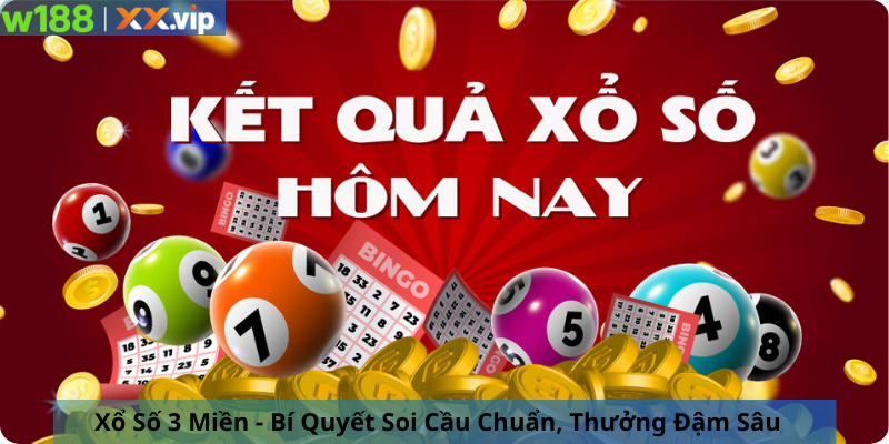 Xổ Số 3 Miền - Bí Quyết Soi Cầu Chuẩn, Thưởng Đậm Sâu