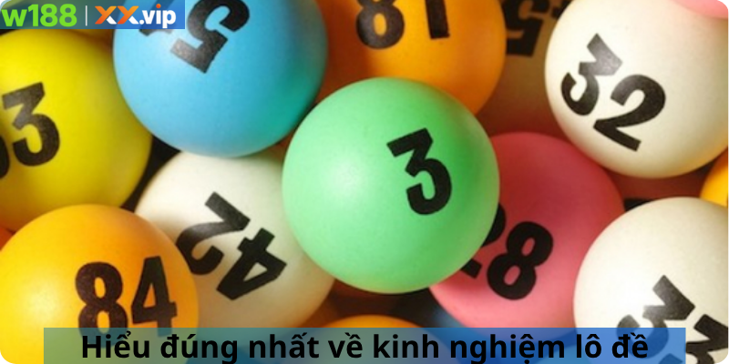 Hiểu đúng nhất về kinh nghiệm lô đề 