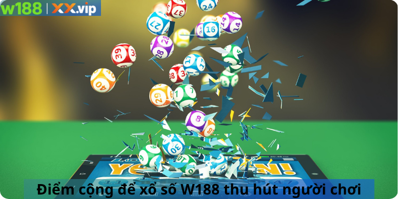 Điểm cộng để xổ số W188 thu hút người chơi