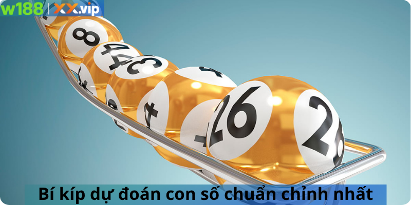 Bí kíp dự đoán con số chuẩn chỉnh nhất