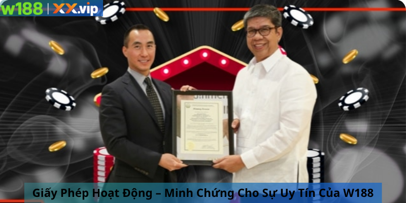 Giấy Phép Hoạt Động – Minh Chứng Cho Sự Uy Tín Của W188