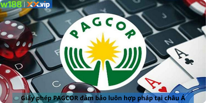 Giấy phép PAGCOR đảm bảo luôn hợp pháp tại châu Á