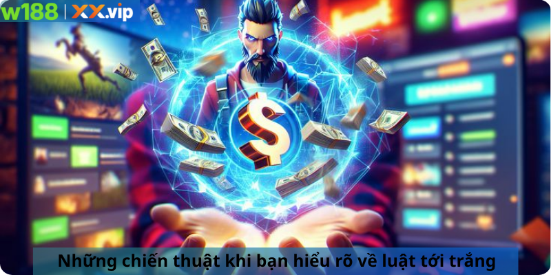 Những chiến thuật khi bạn hiểu rõ về luật tới trắng