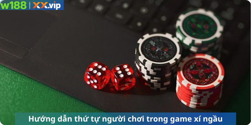 Hướng dẫn thứ tự người chơi trong game xí ngầu