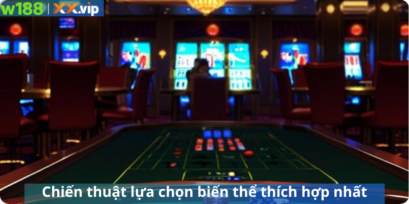 Chiến thuật lựa chọn biến thể thích hợp nhất