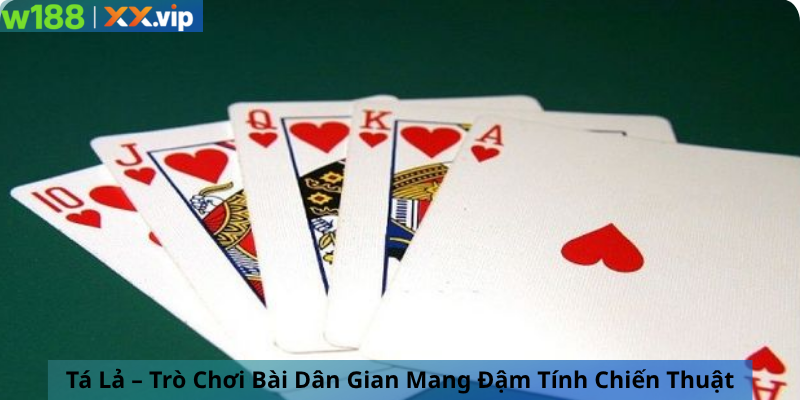 Tá Lả – Trò Chơi Bài Dân Gian Mang Đậm Tính Chiến Thuật