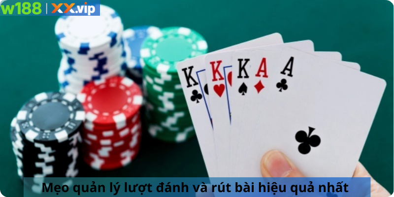 Mẹo quản lý lượt đánh và rút bài hiệu quả nhất