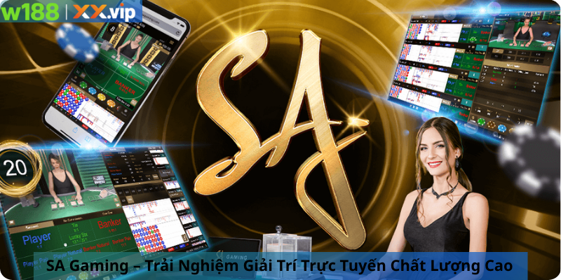 SA Gaming – Trải Nghiệm Giải Trí Trực Tuyến Chất Lượng Cao