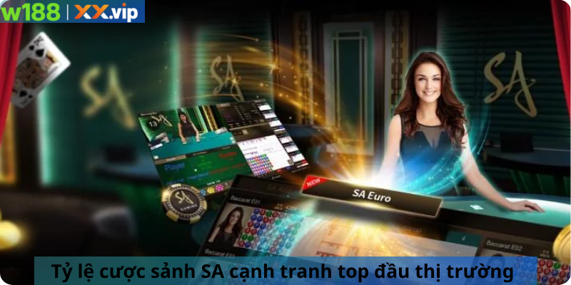 Tỷ lệ cược sảnh SA cạnh tranh top đầu thị trường