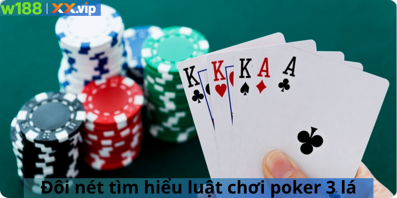 Đôi nét tìm hiểu luật chơi poker 3 lá