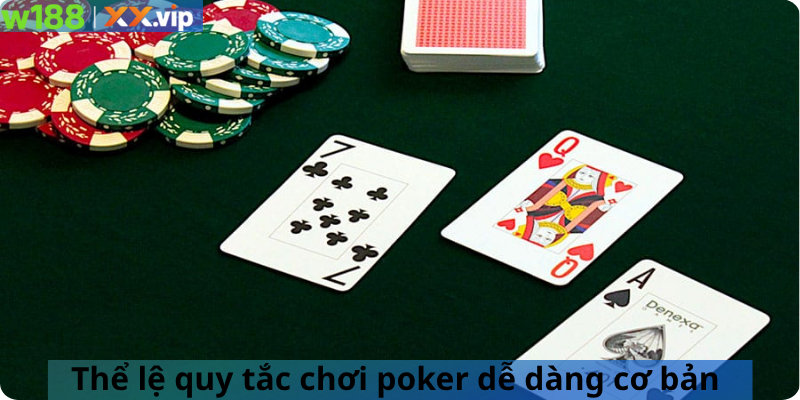 Thể lệ quy tắc chơi poker dễ dàng cơ bản
