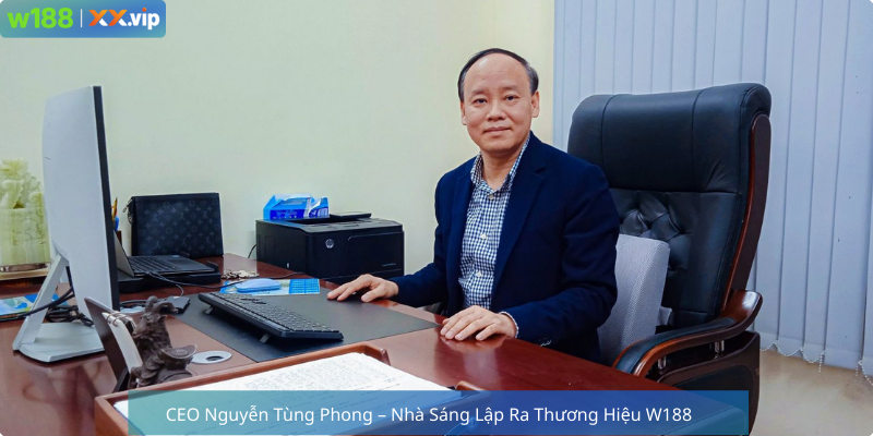 CEO Nguyễn Tùng Phong – Nhà Sáng Lập Ra Thương Hiệu W188